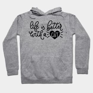 Life Is Better With A Cat - Funny Cat Lover Quotes Hoodie